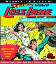 Supermans Girlfreind Lois Lane Lois Lanes Guide To Life