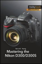 Mastering the Nikon D300D300S