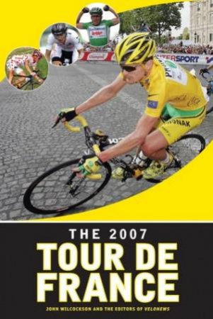 2007 Tour De France by John et al Wilcockson