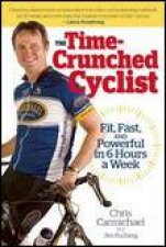 TimeCrunched Cyclist Fit Fast and Powerful in 6 Hours a Week
