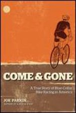 Come and Gone A True Story of BlueCollar in America