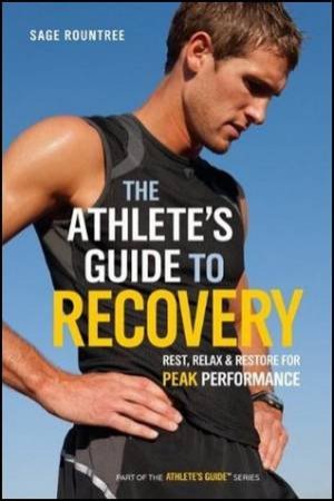 Athlete's Guide To Recovery by Sage Rountree