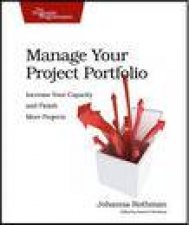 Manage Your Project Portfolio Increase Your Capacity and Finish More Projects