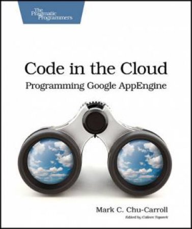 Code in the Cloud by Mark C. Chu-Carroll