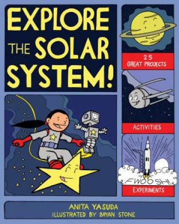 Explore the Solar System! by Anita Yasuda