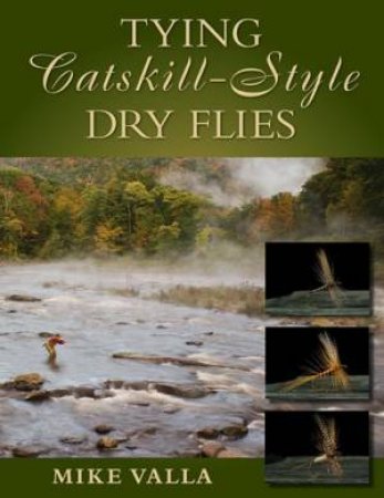 Tying Catskill-Style Dry Flies by Mike Valla