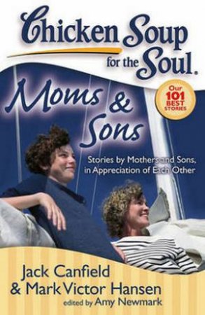 Chicken Soup for the Soul: Moms & Sons by Jack Canfield & Mark Victor Hansen 