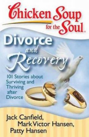Chicken Soup for the Soul: Divorce and Recovery by Jack Canfield & Mark Victor Hansen & Patty Hansen