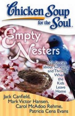 Chicken Soup for the Soul: Empty Nesters by Jack Canfield & Mark Victor Hansen 