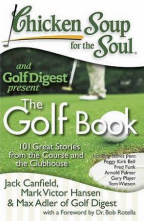Chicken Soup For The Soul: The Golf Book by Jack Canfield & Mark Victor Hansen & Max Adler 