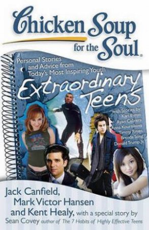 Chicken Soup for the Soul: Extraordinary Teens by Jack Canfield