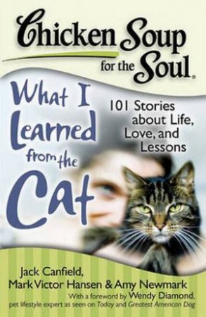 Chicken Soup For The Soul: What I Learned From The Cat by Jack Canfield