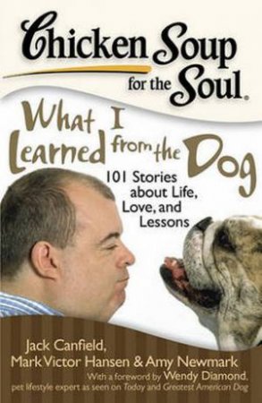 Chicken Soup For The Soul: What I Learned From The Dog by Jack Canfield