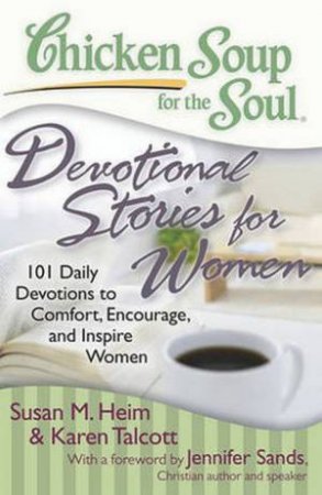 Chicken Soup for the Soul: Devotional Stories for Women by Susan M Heim & Karen Talcott