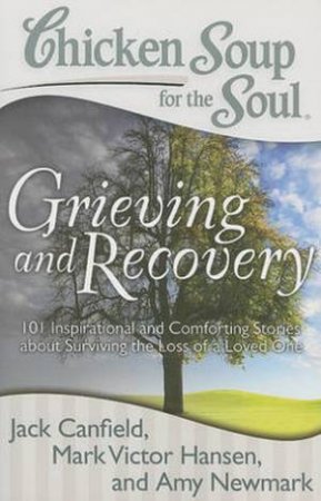 Chicken Soup for the Soul: Grieving and Recovery by Jack Canfield