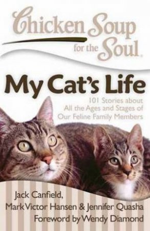 Chicken Soup for the Soul: My Cat's Life by Jack Canfield