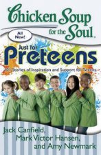 Chicken Soup for the Soul Just for Preteens