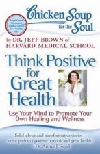 Chicken Soup For The Soul Think Positive For Great Health