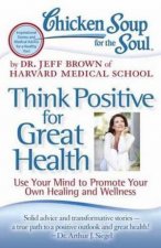 Chicken Soup For The Soul Think Positive For Great Health