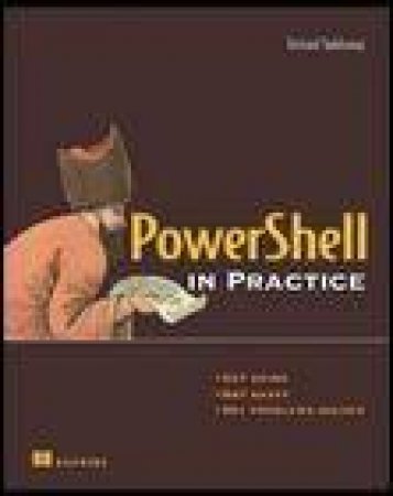 PowerShell in Practice by Richard Siddaway