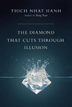 Diamond That Cuts Through Illusion by Thich Nhat Hanh