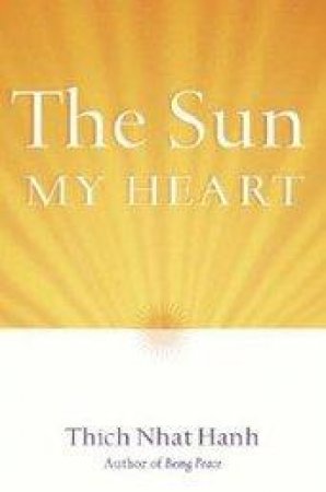 The Sun My Heart by Thich Nhat Hanh