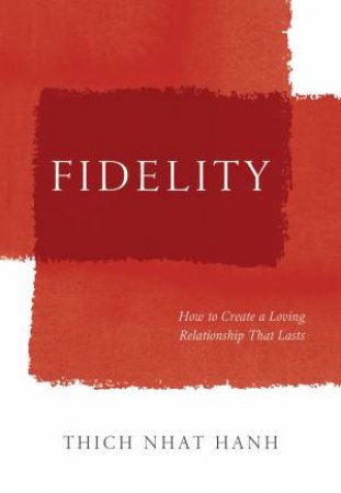 Fidelity by Thich Nhat Hanh