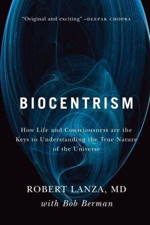 Biocentrism by Robert Lanza