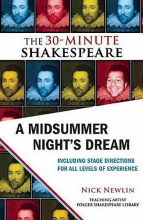 The 30-Minute Shakespeare: A Midsummer Night's Dream by Nick Newlin & William Shakespeare