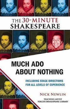 The 30-Minute Shakespeare: Much Ado About Nothing by Nick Newlin & William Shakespeare