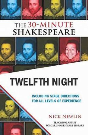 The 30-Minute Shakespeare: Twelfth Night by Nick Newlin & William Shakespeare