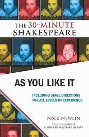 The 30-Minute Shakespeare: As You Like It by Nick Newlin & William Shakespeare