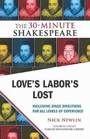 The 30-Minute Shakespeare: Love's Labor's Lost by Nick Newlin & William Shakespeare