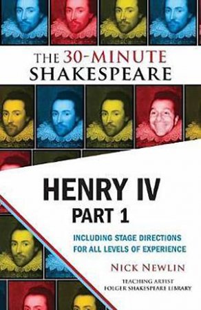 The 30-Minute Shakespeare: Henry IV, Part 1 by Nick Newlin & William Shakespeare