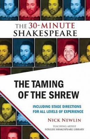 The 30-Minute Shakespeare: The Taming of the Shrew by Nick Newlin & William Shakespeare