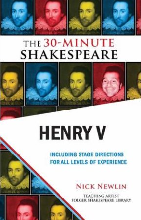 The 30-Minute Shakespeare: Henry V by Nick Newlin & William Shakespeare