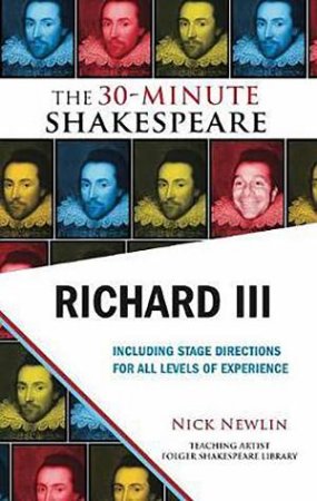 The 30-Minute Shakespeare: Richard III by Nick Newlin & William Shakespeare
