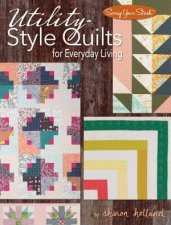 UtilityStyle Quilts For Everyday Living