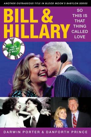 Bill & Hillary by Darwin Porter & Danforth Prince