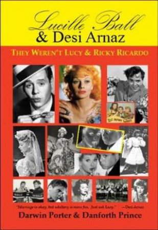 Lucille Ball & Desi Arnaz by Darwin Porter & Danforth Prince