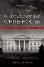 Shadows Over the White House The Mafia and the President