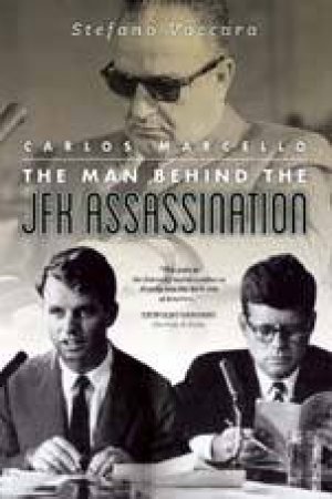 Carlos Marcello: The Man Behind the JFK Assassination by VACCARA STEFANO