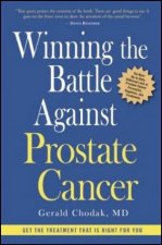 Winning the Battle Against Prostate Cancer Get the Treatment That Is Right for You