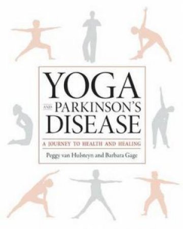 Yoga and Parkinson's Disease by Peggy Van Hulsteyn