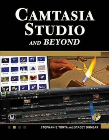 Camtasia Studio 7.1 and Beyond by Theodor Richardson & C Thiess