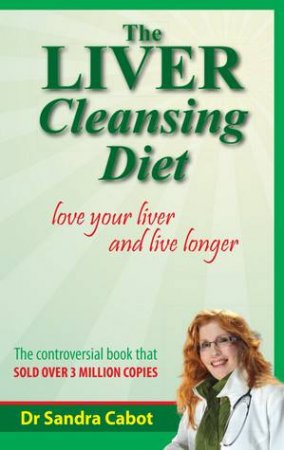 The Liver Cleansing Diet- Revised Ed. by Dr Sandra Cabot