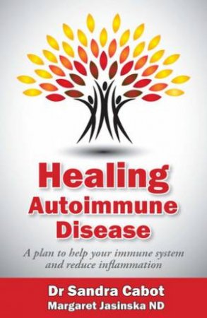 Healing Autoimmune Disease by Sandra Cabot