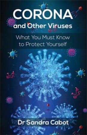 Corona And Other Viruses by Dr Sandra Cabot and Ria Michael