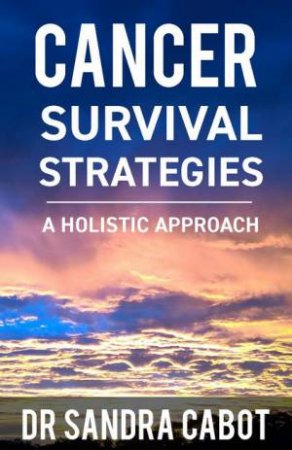 Cancer Survival Strategies by Dr Sandra Cabot
