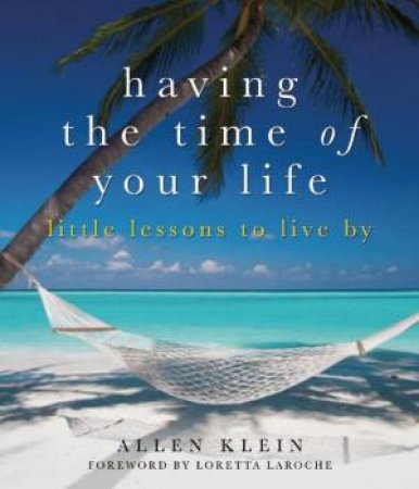 Having the Time of Your Life by Allen Klein